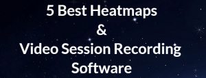 5 Best Heatmaps & Video Session Recording Software
