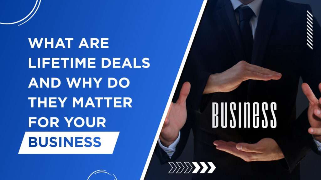 What Are Lifetime Deals and Why Do They Matter for Your Business